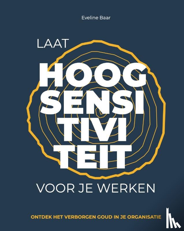Baar, Eveline - Laat hoogsensitiviteit voor je werken