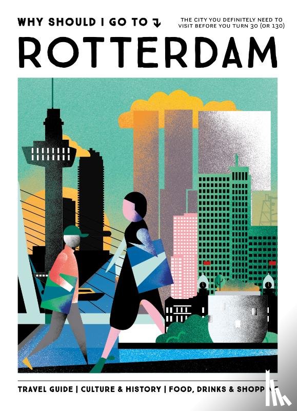 Team WSIGT, Meijer-Villafane, Sylvia, Zijl, Lotte van - Why Should I Go To Rotterdam