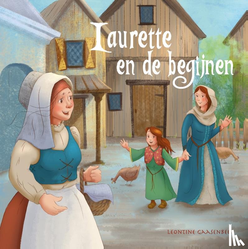 Gaasenbeek, Leontine - Laurette en de begijnen