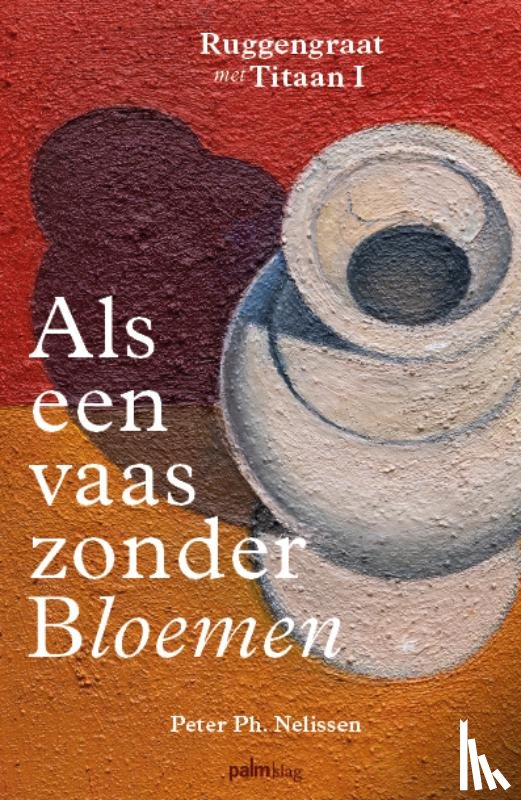 Nelissen, Peter - Als een vaas zonder bloemen