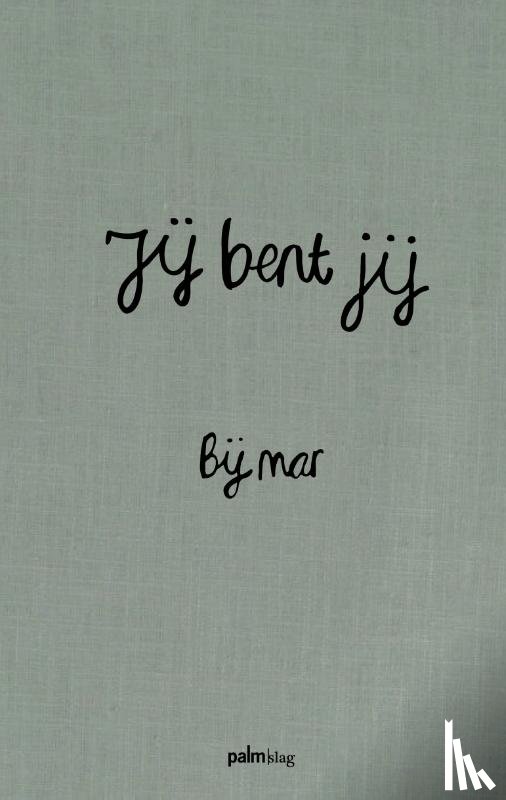 Mar, Bij - Jij bent jij