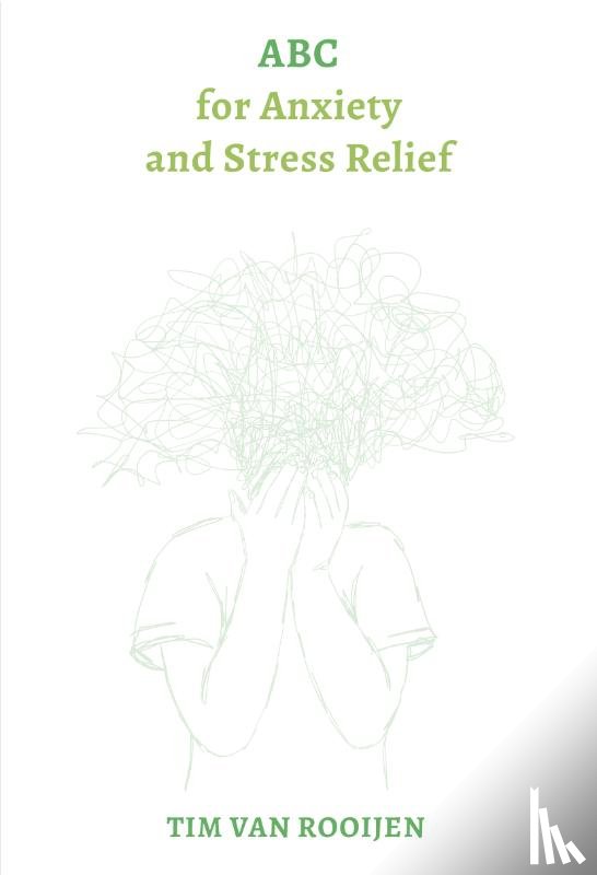 Rooijen, Tim van - ABC for Anxiety and Stress Relief
