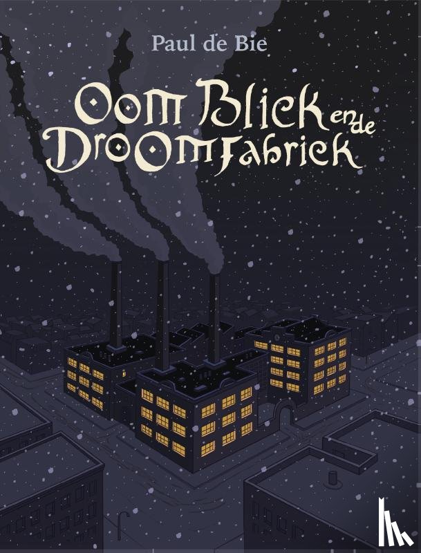Bie, Paul de - Oom Bliek en de Droomfabriek