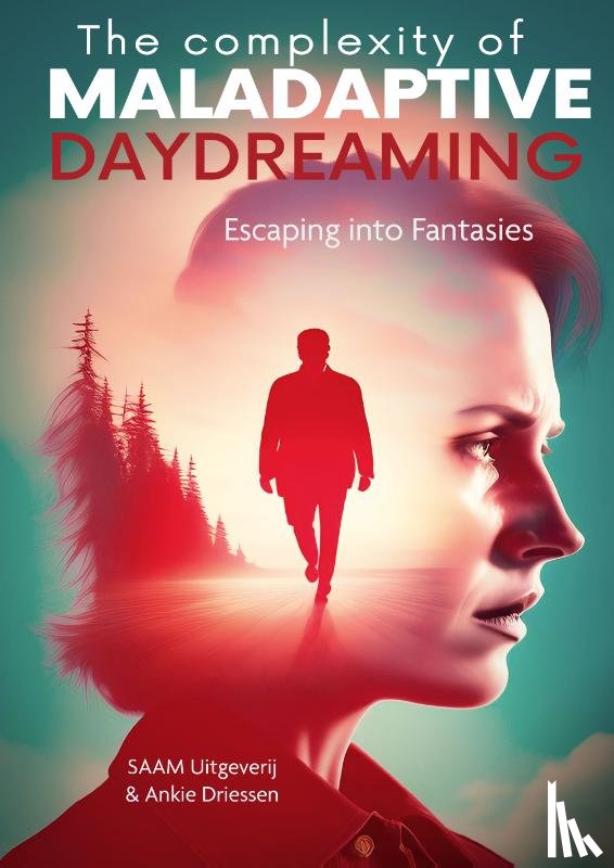 Uitgeverij, Saam, Driessen, Ankie - The Complexity of Maladaptive Daydreaming