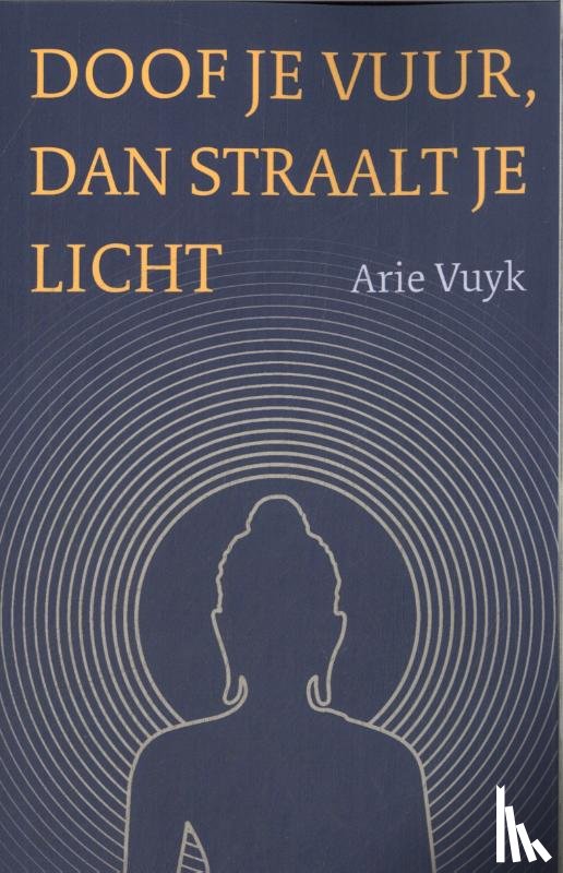 Vuyk, Arie - Doof je vuur, dan straalt je licht