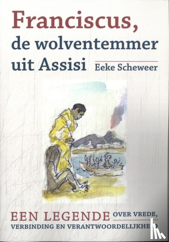 Scheweer, Eeke - Franciscus, de wolventemmer uit Assisi