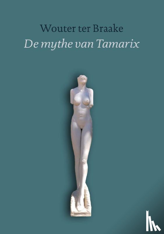 Braake, Wouter ter - De Mythe van Tamarix