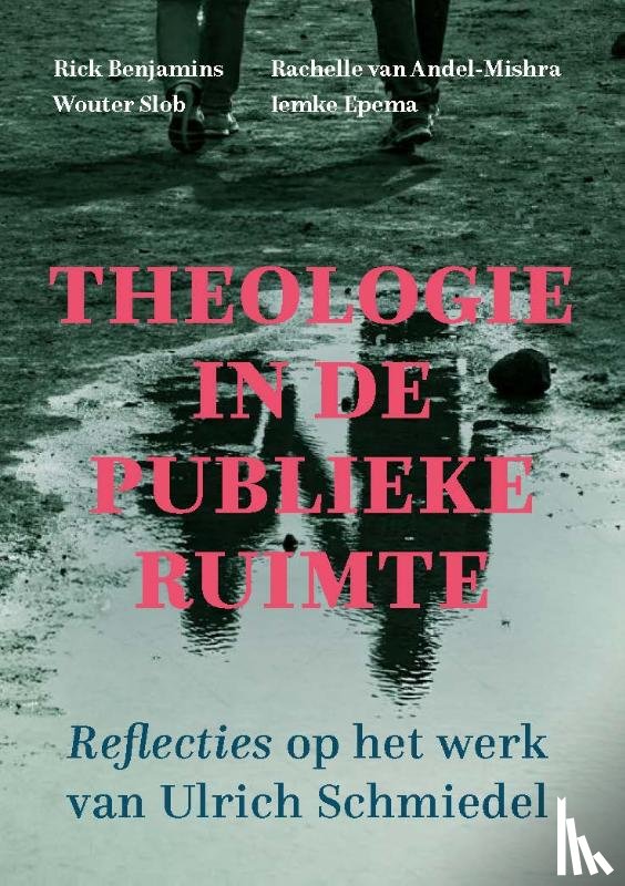 Benjamins, Rick, Slob, Wouter, Andel-Mishra, Rachelle van, Epema, Iemke - Theologie in de publieke ruimte