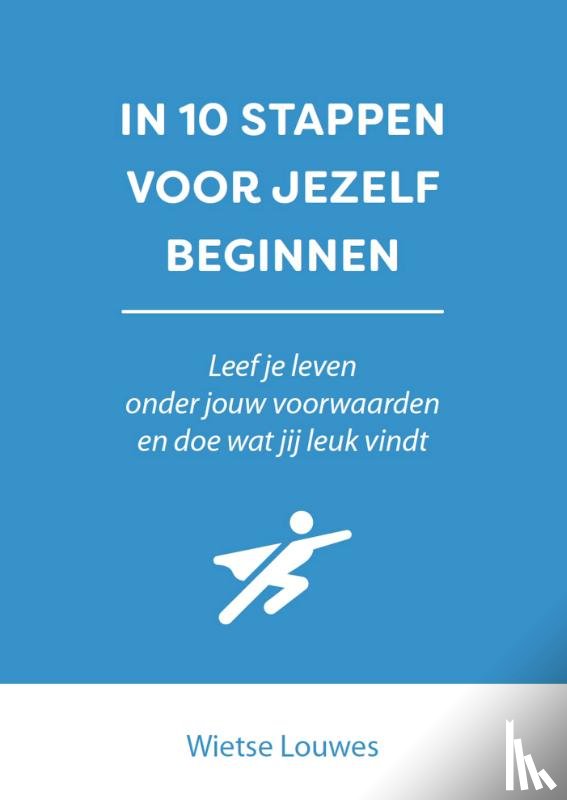 Louwes, Wietse - In 10 stappen voor jezelf beginnen