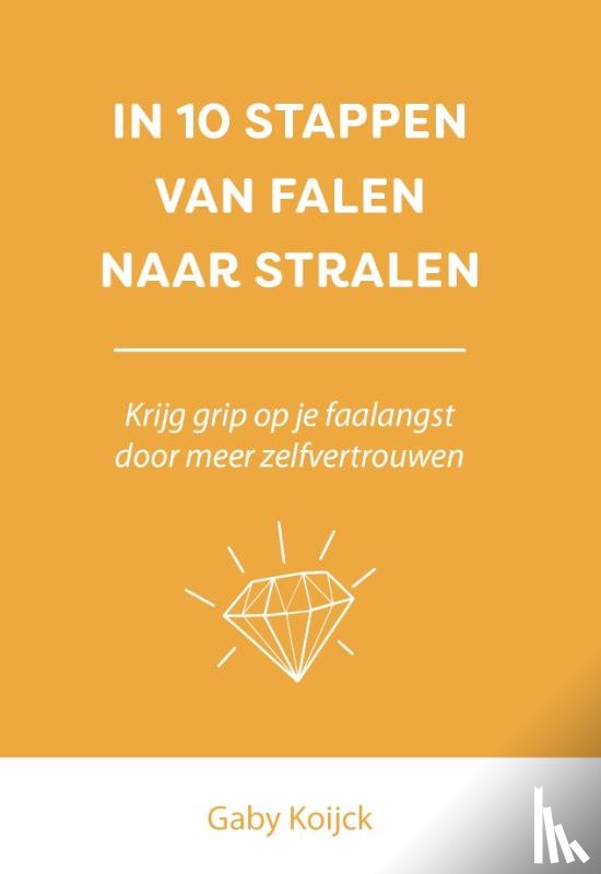 Koijck, Gaby - In 10 stappen van falen naar stralen