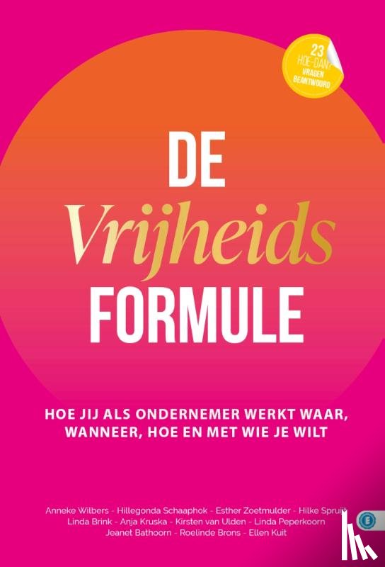 Jeanet, Bathoorn, Schaaphok, Hillegonda, Wilbers, Anneke, Zoetmulder, Esther, Spruijt, Hilke, Kruska, Anja, Ulden, Kirsten van, Peperkoorn, Linda, Brons, Roelinde, Kuit, Ellen - De vrijheidsformule