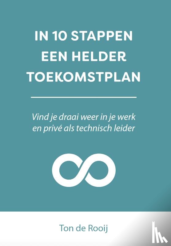 Rooij, Ton de - In 10 stappen een helder toekomstplan