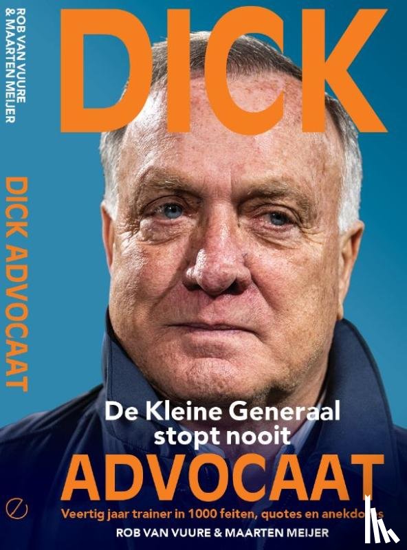 Vuure, Rob van, Meijer, Maarten - Dick Advocaat - De Kleine Generaal stopt nooit
