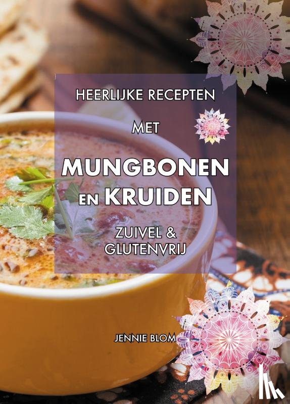 Blom,  Jennie - Heerlijke recepten met mungbonen en kruiden