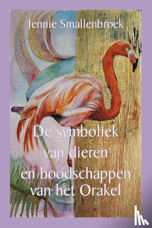 Smallenbroek, Jennie - De symboliek van dieren en boodschappen van het orakel