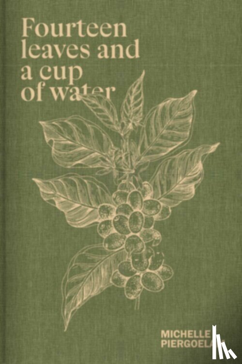 Piergoelam, Michelle - Fourteen Leaves and a Cup of Water