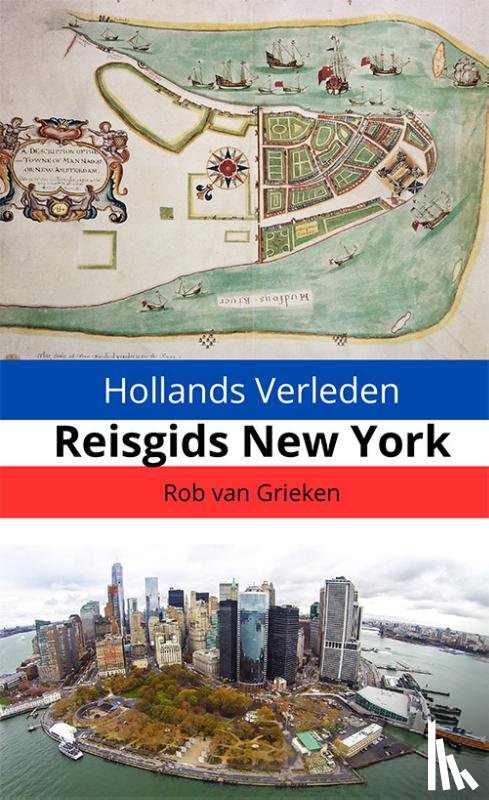 Grieken, Rob van - Hollands Verleden - Reisgids New York