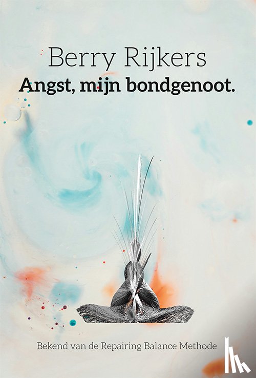 Rijkers, Berry - Angst, mijn bondgenoot
