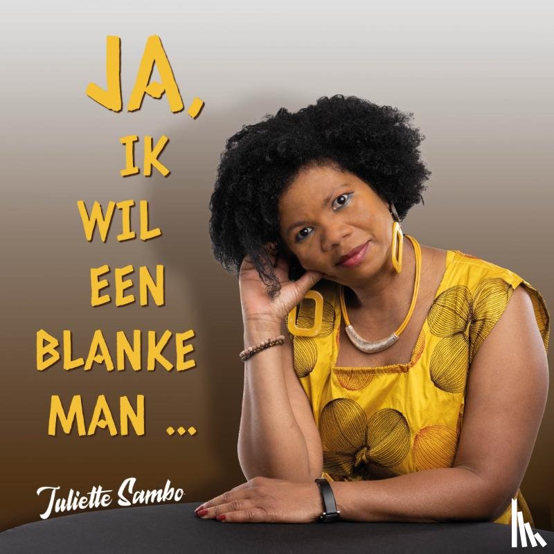 Sambo, Juliette, Berg, Inanna van den - Ja, ik wil een blanke man ...