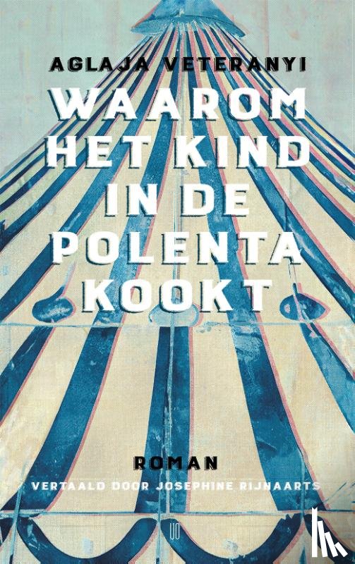 Veteranyi, Aglaja - Waarom het kind in de polenta kookt