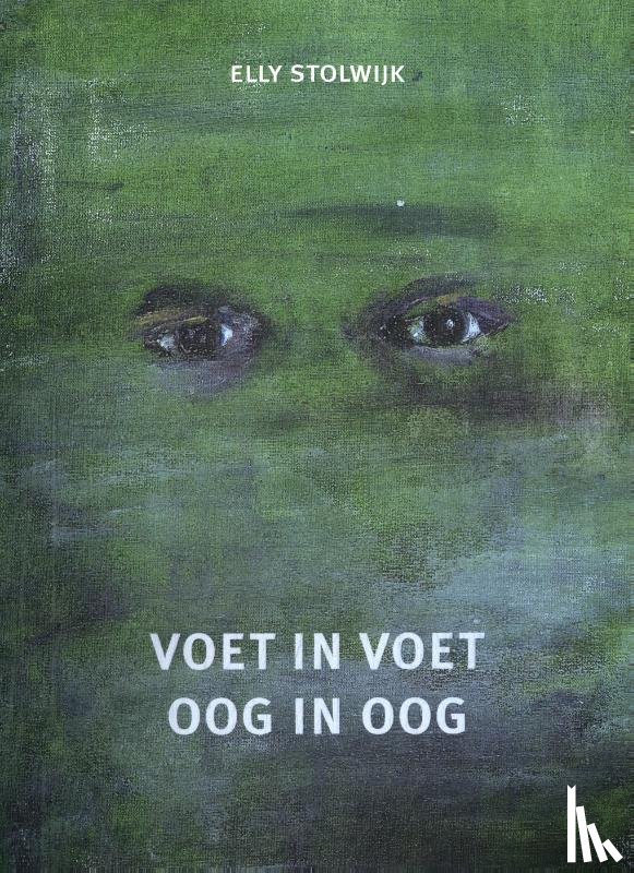 Stolwijk, Elly - Voet in voet oog in oog