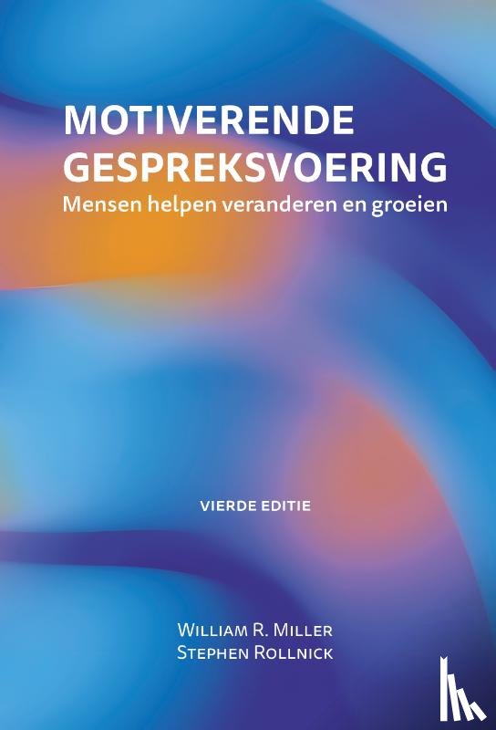 Miller, Wlliam R., Rollnick, Stephen - Motiverende gespreksvoering, 4e editie
