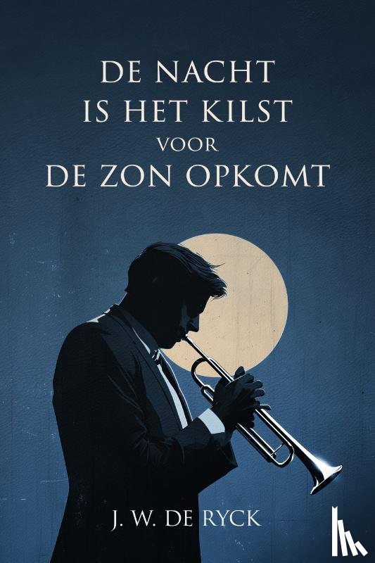 Ryck, Joran de - De nacht is het kilst voor de zon opkomt