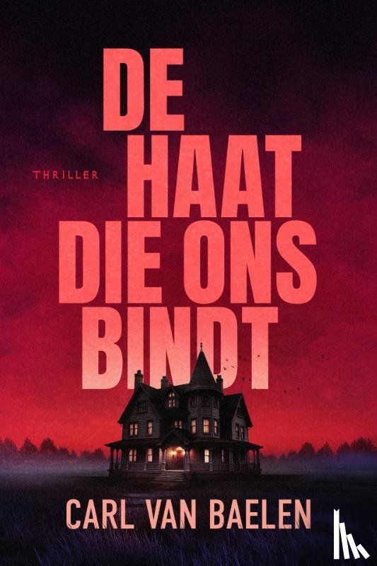 Van Baelen, Carl - De haat die ons bindt