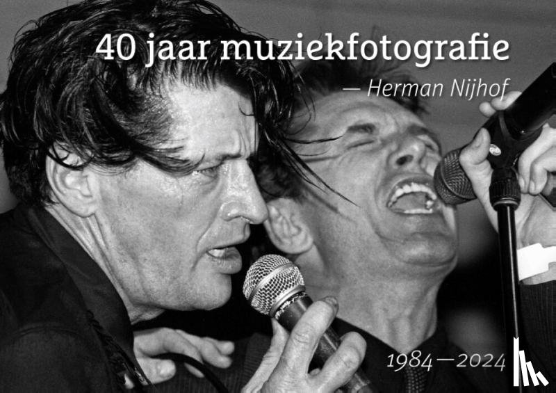 Nijhof, Herman - 40 jaar Muziekfotografie