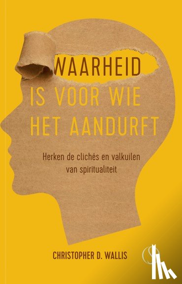 Wallis, Christopher D. - Waarheid is voor wie het aandurft