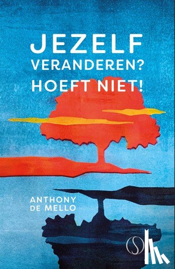 Mello, Anthony de - Jezelf veranderen? Hoeft niet!