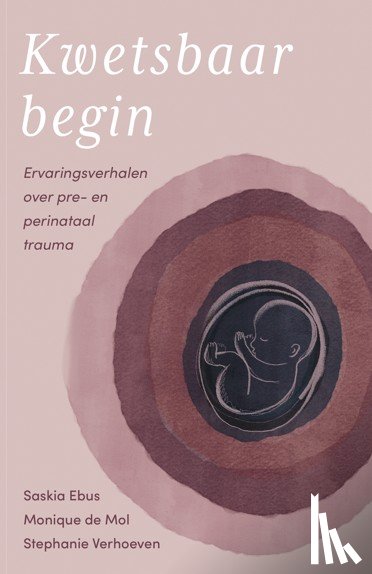 Ebus, Saskia, Mol, Monique de, Verhoeven, Stephanie - Kwetsbaar begin