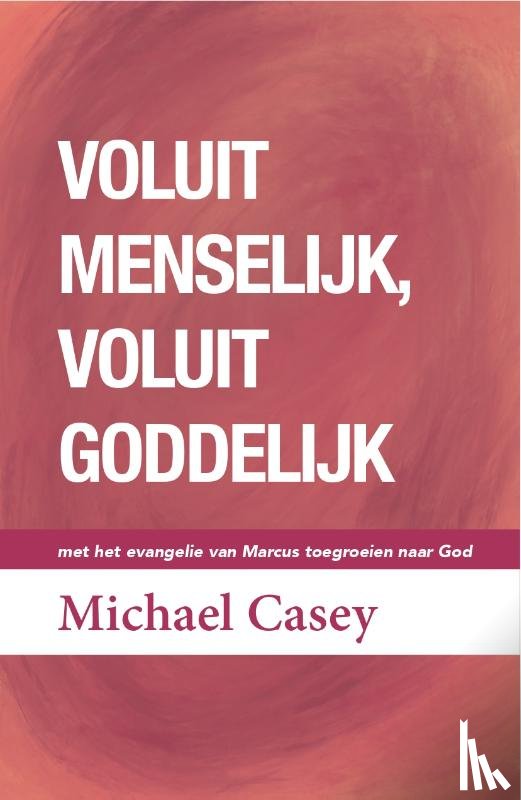 Casey, Michael - Voluit menselijk, voluit goddelijk
