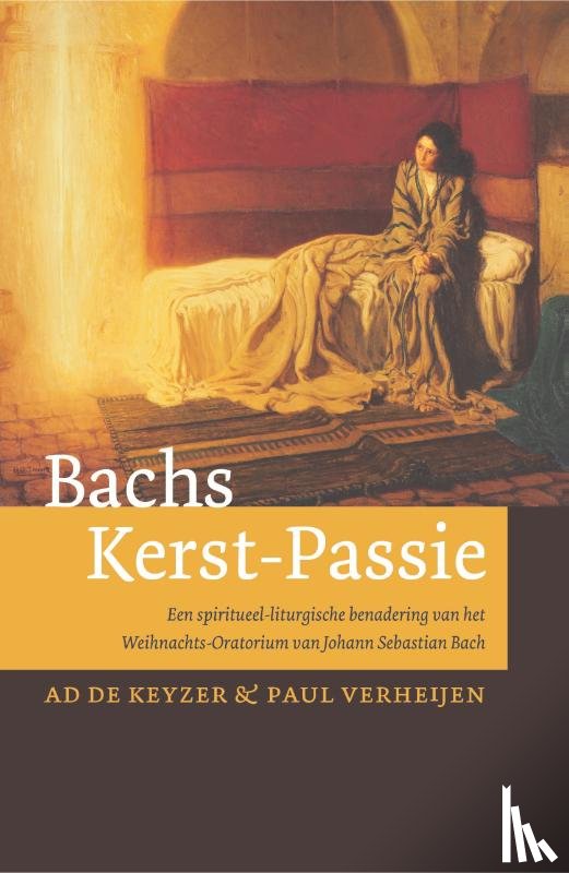 Keyzer, Dr. Ad de, Verheijen, Drs. Paul - Bachs Kerst-Passie