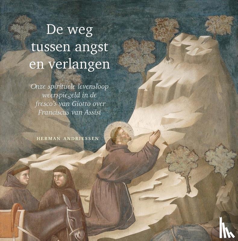 Andriessen, Dr. Herman - De weg tussen angst en verlangen