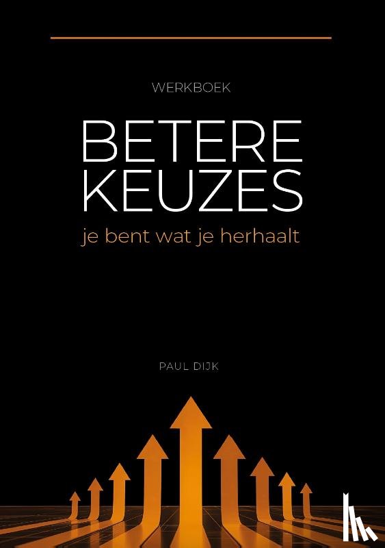 Dijk, Paul - Werkboek Betere Keuzes