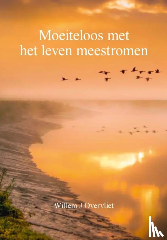 Overvliet, Willem J. - Moeiteloos met het leven meestromen