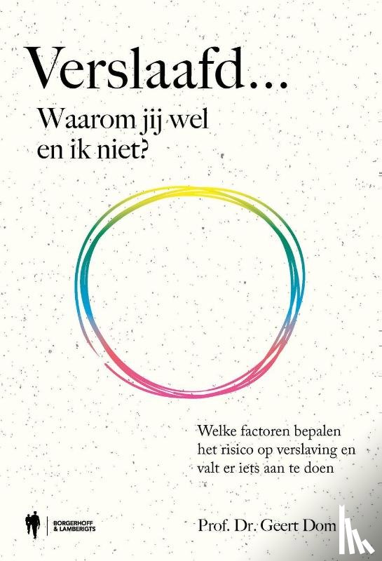 Dom, Geert - Verslaafd... Waarom jij wel en ik niet?
