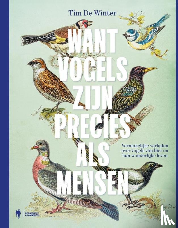De Winter, Tim - Want vogels zijn precies als mensen