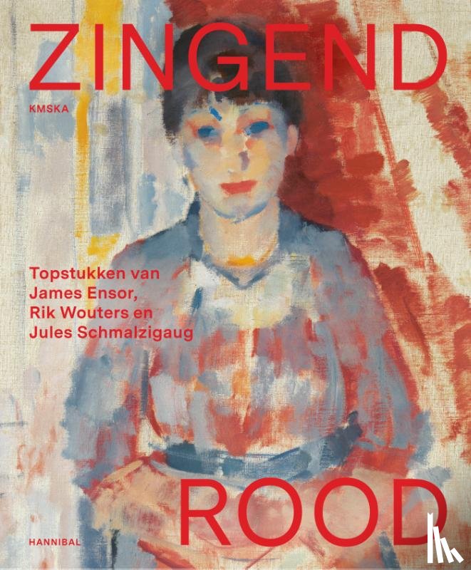 Gonnissen, Adriaan - Zingend rood – Topstukken van James Ensor, Rik Wouters en Jules Schmalzigaug