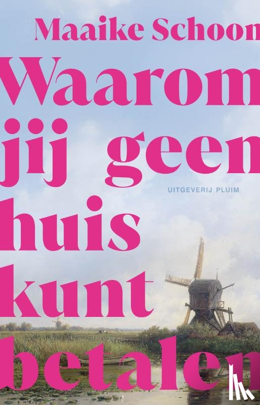 Schoon, Maaike - Waarom jij geen huis kunt betalen