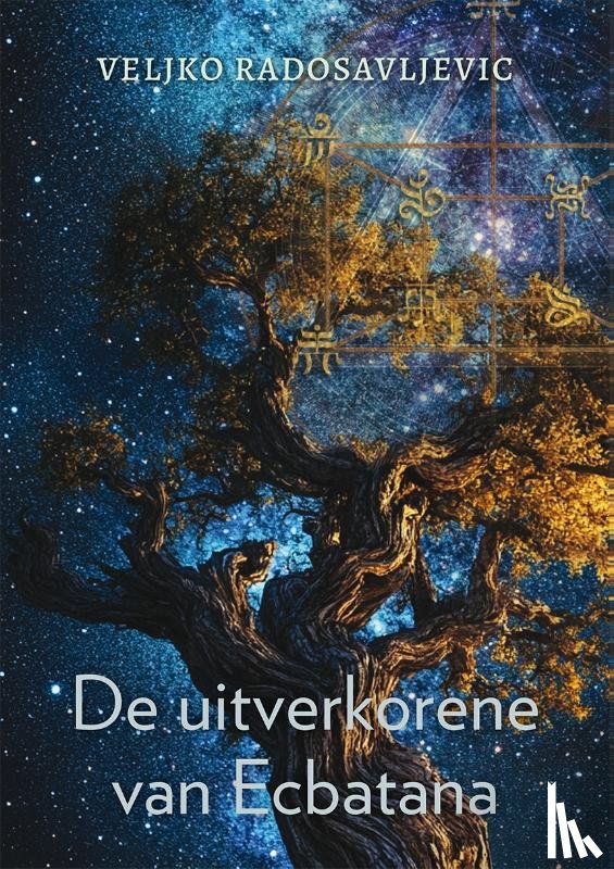 Radosavljevic, Veljko - De uitverkorene van Ecbatana