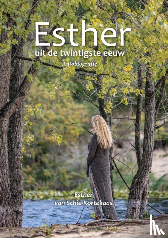 Schie-Kortekaas, Esther van - Esther uit de twintigste eeuw