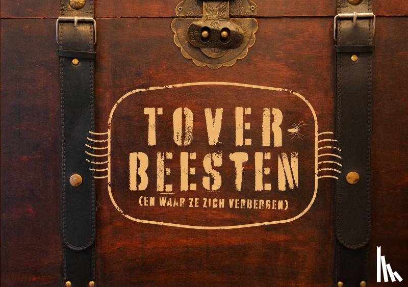 Gierdeghom, Olivier van - Toverbeesten (en waar ze zich verbergen)
