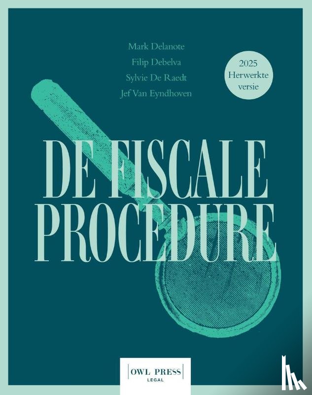 Delanote, Mark, Debelva, Filip, Raedt, Sylvie De, Eyndhoven, Jef Van - De fiscale procedure