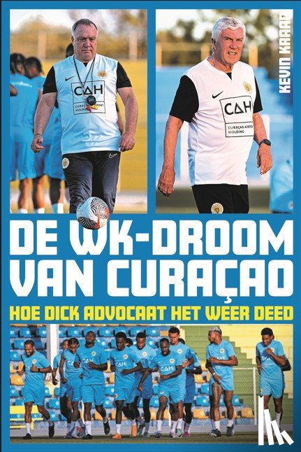 Kraan, Kevin, Vuure, Rob van, Meijer, Maarten - De WK-droom van Curaçao