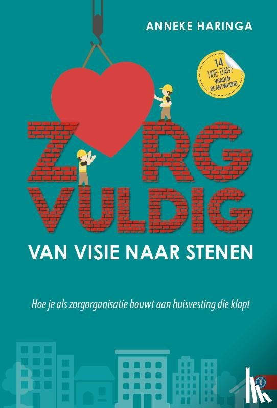Haringa, Anneke - Zorgvuldig van visie naar stenen