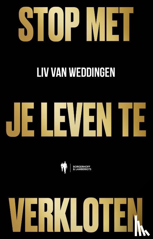Van Weddingen, Liv - Stop met je leven te verkloten