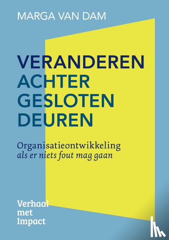 Dam, Marga van - Veranderen achter gesloten deuren