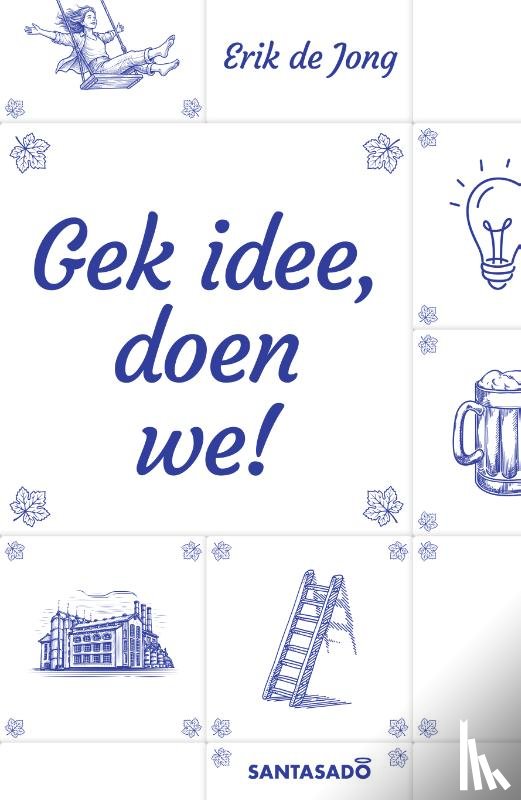 Jong, Erik de - Gek idee, doen we!